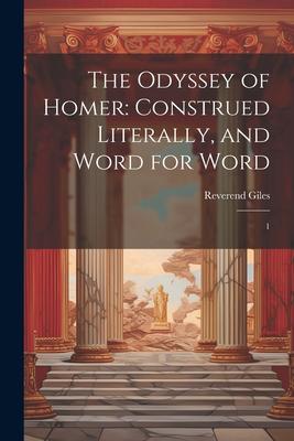 The Odyssey of Homer: Construed Literally, and Word for Word: 1
