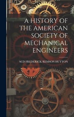 A History of the American Society of Mechanical Engineers