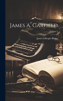 James A. Garfield; Volume 2