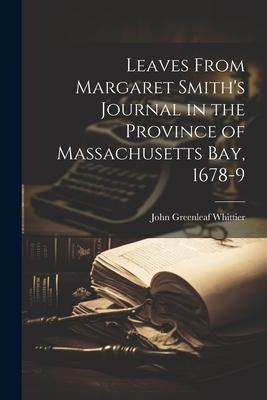 Leaves From Margaret Smith’s Journal in the Province of Massachusetts Bay, 1678-9