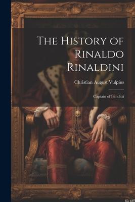 The History of Rinaldo Rinaldini: Captain of Banditti