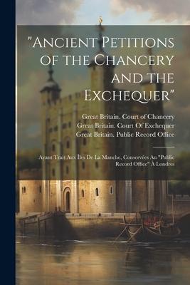 Ancient Petitions of the Chancery and the Exchequer: Ayant Trait Aux Îles De La Manche, Conservées Au Public Record Office À Londres