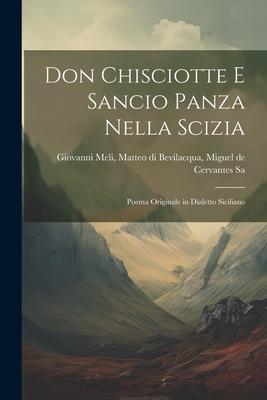 Don Chisciotte e Sancio Panza Nella Scizia: Poema Originale in Dialetto Siciliano