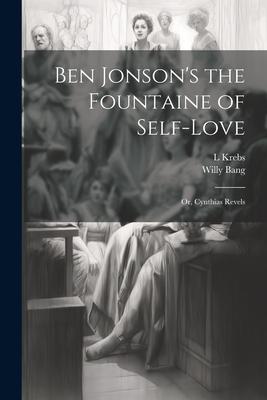 Ben Jonson’s the Fountaine of Self-Love: Or, Cynthias Revels