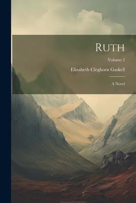 Ruth: A Novel; Volume 2