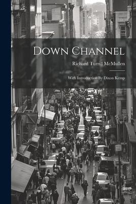 Down Channel: With Introduction By Dixon Kemp