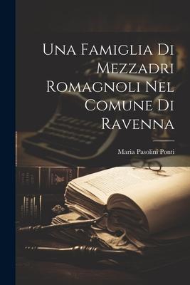 Una Famiglia Di Mezzadri Romagnoli Nel Comune Di Ravenna