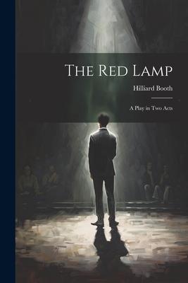 The Red Lamp: A Play in Two Acts