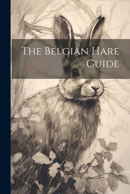 The Belgian Hare Guide