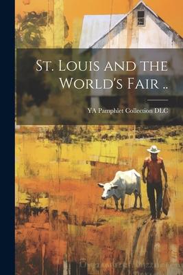 St. Louis and the World’s Fair ..