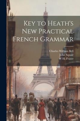 Key to Heath’s new Practical French Grammar