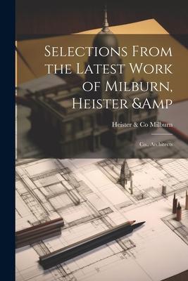 Selections From the Latest Work of Milburn, Heister & Co., Architects