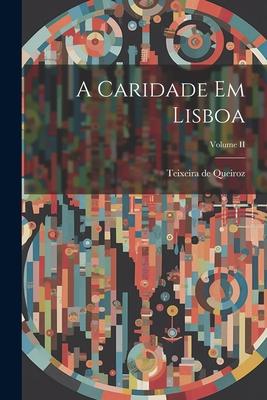 A Caridade em Lisboa; Volume II