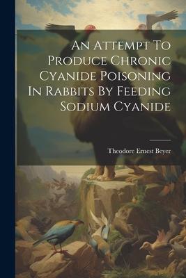 An Attempt To Produce Chronic Cyanide Poisoning In Rabbits By Feeding Sodium Cyanide