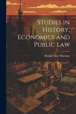 Studies in History, Economics and Public Law