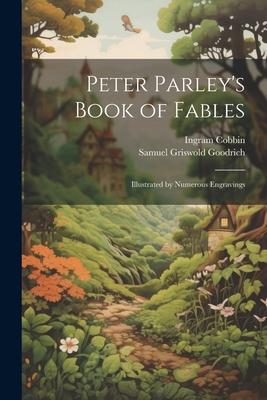 Peter Parley’s Book of Fables: Illustrated by Numerous Engravings