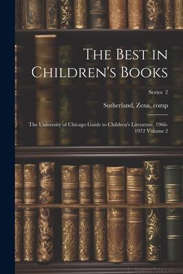 The Best in Children’s Books; the University of Chicago Guide to Children’s Literature, 1966-1972 Volume 2; Series 2