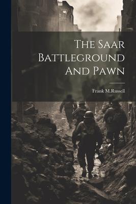 The Saar Battleground And Pawn