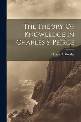 The Theory Of Knowledge In Charles S. Peirce