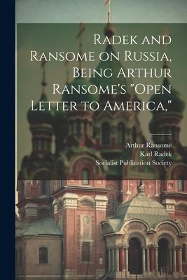 Radek and Ransome on Russia, Being Arthur Ransome’s Open Letter to America,