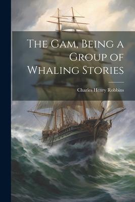 The Gam, Being a Group of Whaling Stories