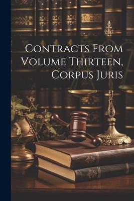 Contracts From Volume Thirteen, Corpus Juris