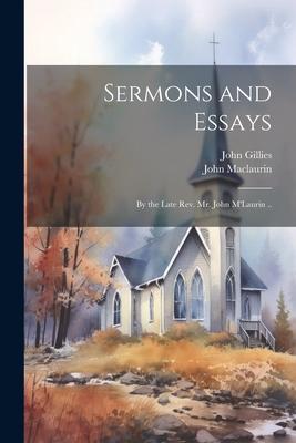 Sermons and Essays: By the Late Rev. Mr. John M’Laurin ..