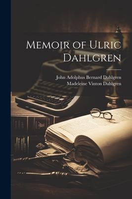 Memoir of Ulric Dahlgren