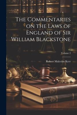 The Commentaries on the Laws of England of Sir William Blackstone; Volume 2