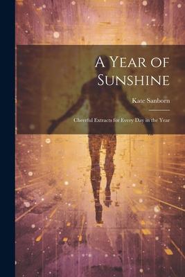 A Year of Sunshine: Cheerful Extracts for Every day in the Year