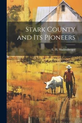Stark County and its Pioneers