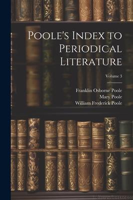 Poole’s Index to Periodical Literature; Volume 3