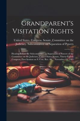 Grandparent’s Visitation Rights: Hearing Before the Subcommittee on Separation of Powers of the Committee on the Judiciary, United States Senate, Nine