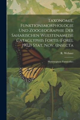 Taxonomie, Funktionsmorphologie und Zoogeographie der Saharischen Wuestenameise Cataglyphis Fortis (Forel 1902) Stat. nov. (Insecta: Hymenoptera: Form
