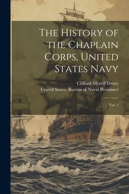 The History of the Chaplain Corps, United States Navy: Vol. 1