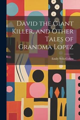 David the Giant Killer, and Other Tales of Grandma Lopez