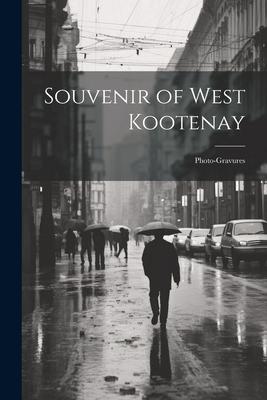 Souvenir of West Kootenay: Photo-gravures