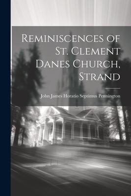 Reminiscences of St. Clement Danes Church, Strand