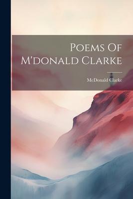 Poems Of M’donald Clarke