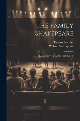 The Family Shakspeare: King Henry The Sixth (parts 1, 2, 3)