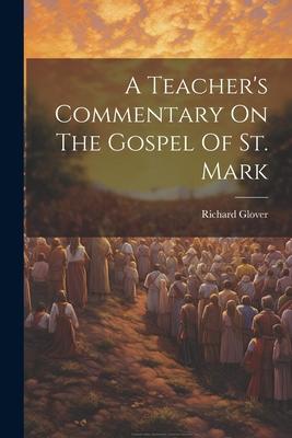 A Teacher’s Commentary On The Gospel Of St. Mark