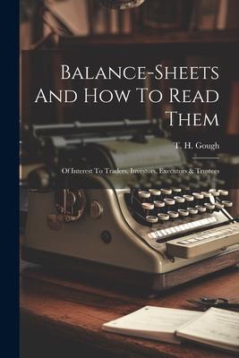 Balance-sheets And How To Read Them: Of Interest To Traders, Investors, Executors & Trustees