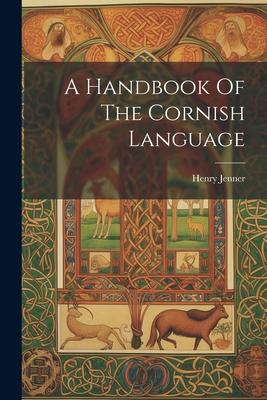 A Handbook Of The Cornish Language