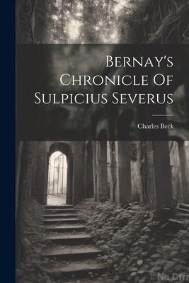 Bernay’s Chronicle Of Sulpicius Severus