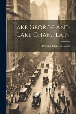 Lake George And Lake Champlain