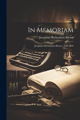 In Memoriam: Josephine Richardson Barnes, 1843-1899
