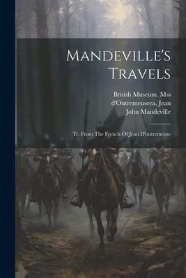 Mandeville’s Travels: Tr. From The French Of Jean D’outremeuse