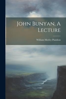 John Bunyan, A Lecture