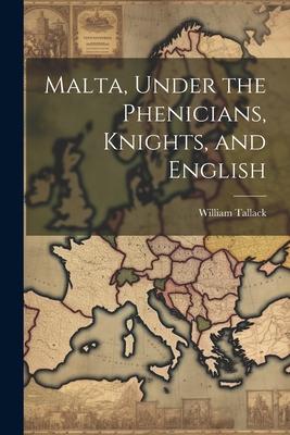 Malta, Under the Phenicians, Knights, and English