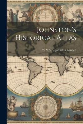 Johnston’s Historical Atlas
